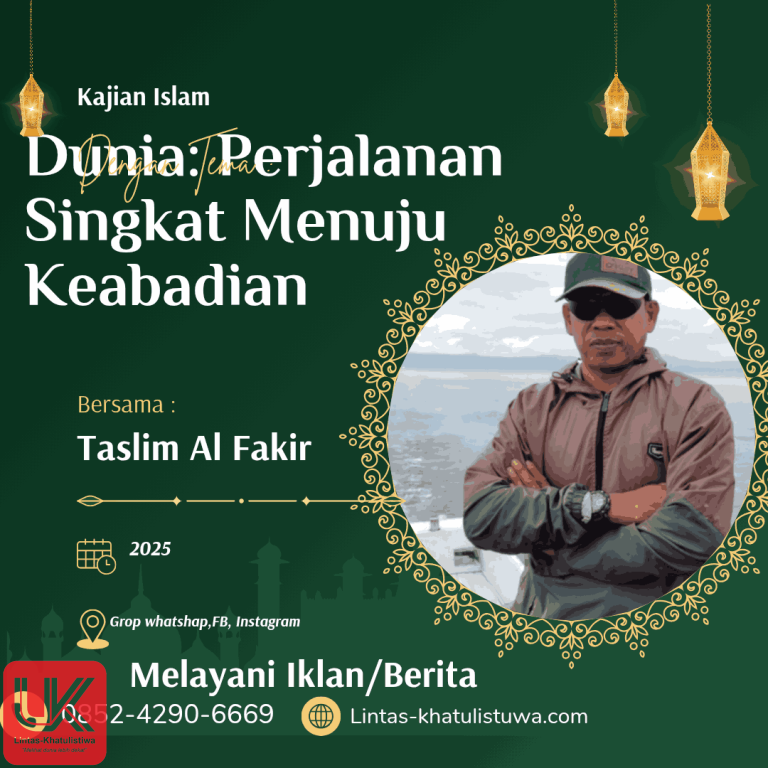 Dunia Perjalanan Singkat menuju Keabadian Pimred: Lintas:khatulistiwa com Taslim Al Fakir