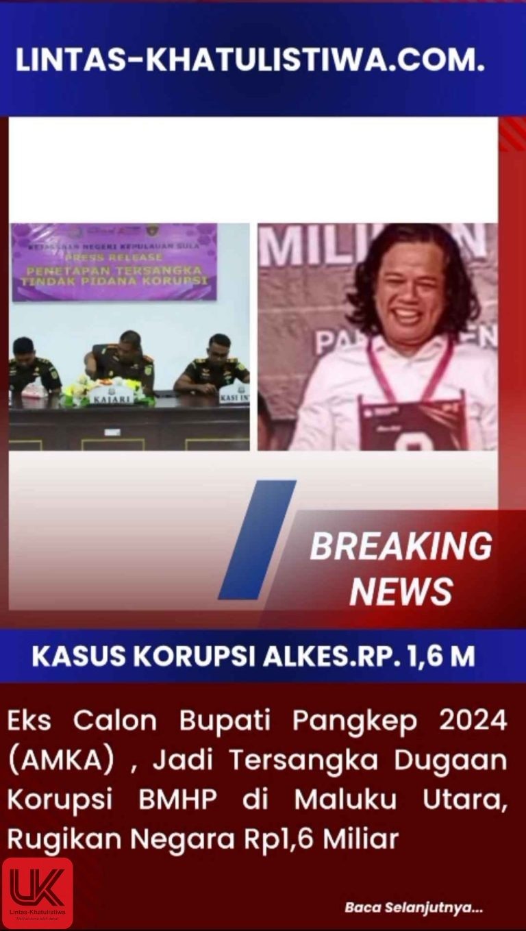 Eks Calon Bupati Pangkep 2024 (AMKA) , Jadi Tersangka Dugaan Korupsi BMHP di Maluku Utara, Rugikan Negara Rp1,6 Miliar
