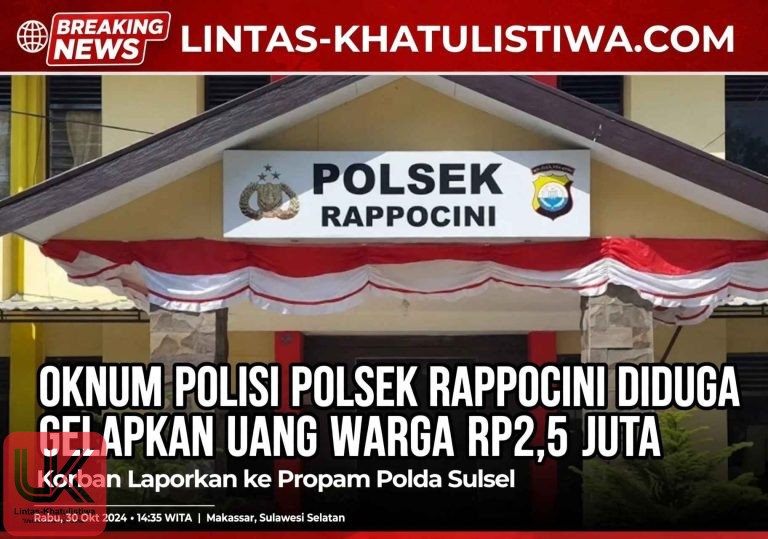 OKNUM Polisi di Polsek Rappocini Di Duga Gelapkan Uang Warga Rp. 2,5 Juta, Korban: Sudah di akui Habis di Pakai